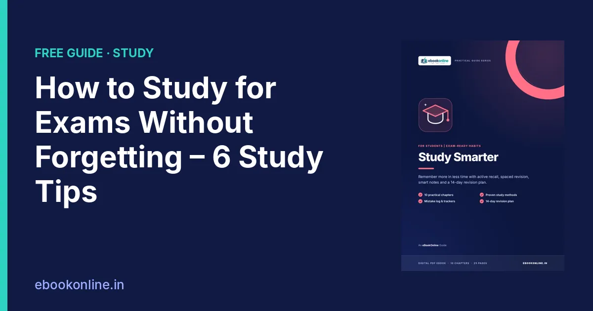 How to Study for Exams Without Forgetting: 6 Study Tips That Really Work